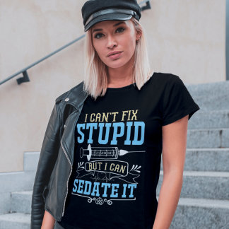 Kann keine stupiden Krankenschwester reparieren T-Shirt