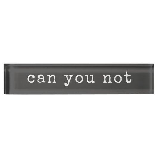 Kann man nicht Sarcastic Quote Schreibmaschine Typ Namensplakette (Vorderseite)