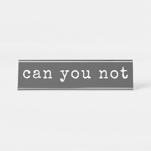 Kann man nicht Sarcastic Quote Schreibmaschine Typ Schreibtischnamensplakette (Vorderseite )