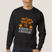 Kann mich einem Physiker nicht Verheiratet machen Sweatshirt (Vorderseite)