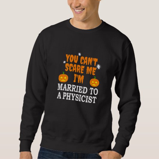 Kann mich einem Physiker nicht Verheiratet machen Sweatshirt (Vorderseite)