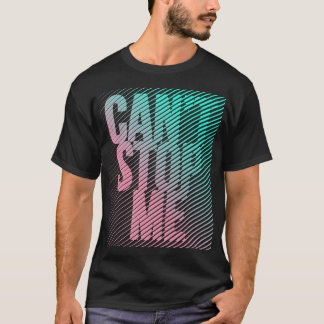 Kann mich nicht aufhalten T-Shirt