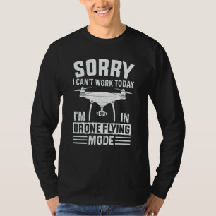 Kann nicht arbeiten Dron Flugmodus Drohnen-Pilot E T-Shirt
