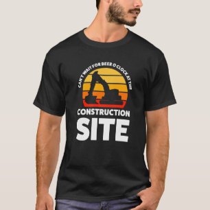 Kann nicht auf den Bau von Bier-Baustellen warten T-Shirt