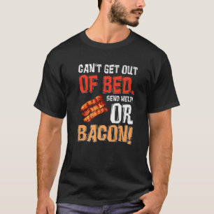 Kann nicht aus dem Bett senden Hilfe nur senden Ba T-Shirt