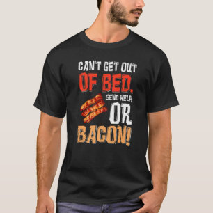 Kann nicht aus dem Bett senden Hilfe nur senden Ba T-Shirt
