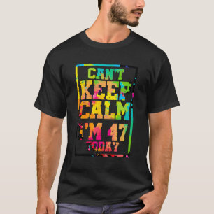 Kann nicht Behalten Ruhe ich bin 47 heute farbenfr T-Shirt