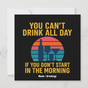 Kann nicht den ganzen Tag trinken, wenn du nicht a Einladung