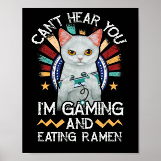 Kann nicht hören, dass ich Video Gamer Ramen Cat s Poster