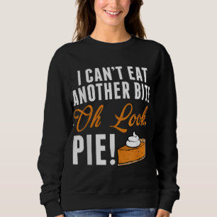 Kann nicht noch einen Biss essen, Oh schau mal Fun Sweatshirt
