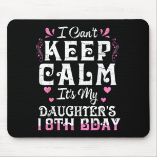 Kann nicht ruhig bleiben Tochter 18 Geburtstag fro Mousepad