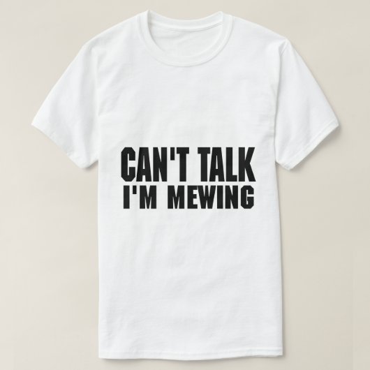Kann nicht sagen, ich bin Mewing Funny Zitat trend T-Shirt (Design vorne)