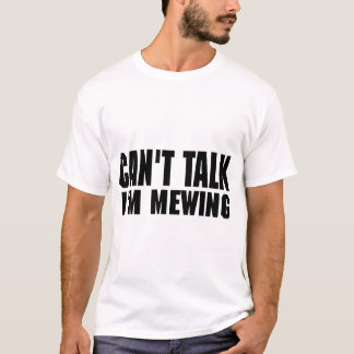 Kann nicht sagen, ich bin Mewing Funny Zitat trend T-Shirt