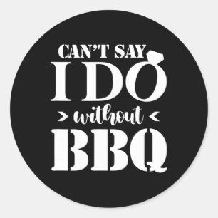 Kann nicht sagen, ich tue ohne Grillen Wedding Bri Runder Aufkleber