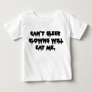 Kann nicht schlafen, Clowns werden mich fressen - Baby T-shirt