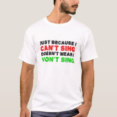 Kann nicht singen will kein lustiges Hemd singen T-Shirt (Vorderseite)