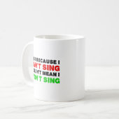 Kann nicht singen, will keine lustige Mugge singen Kaffeetasse (Vorderseite Links)