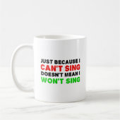 Kann nicht singen, will keine lustige Mugge singen Kaffeetasse (Links)