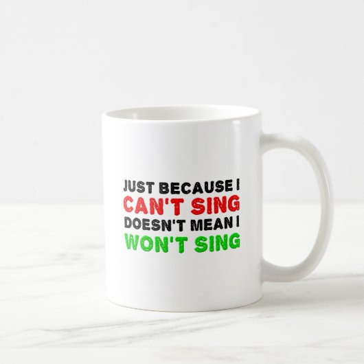Kann nicht singen, will keine lustige Mugge singen Kaffeetasse (Rechts)