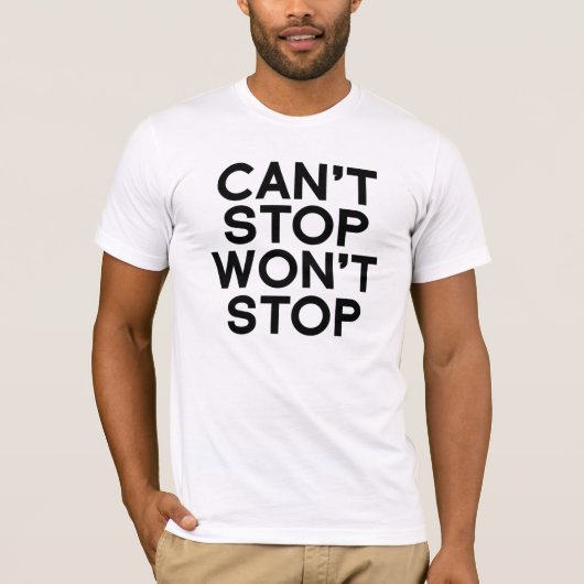 Kann nicht stoppen stoppt nicht T - Shirt (Vorderseite)