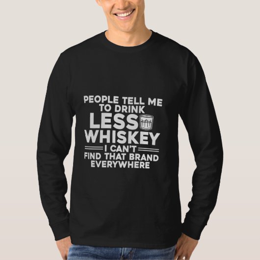 Kann nicht überall die Marke "Drink less Whiskey" T-Shirt (Vorderseite)