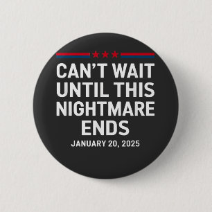 Kann nicht warten bis dieser Albtraum Ende Trump 2 Button