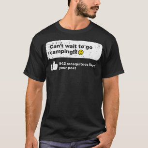 Kann nicht warten, Camping zu gehen Mücken Camper T-Shirt