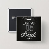 Kann nicht warten, um zum Strand zu gehen Button (Vorne & Hinten)