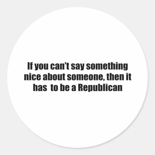 Kann nichts Schönes über Republikaner sagen Runder Aufkleber (Vorderseite)