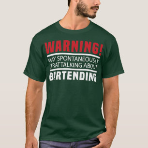 Kann spontan anfangen, über Bartending B zu sprech T-Shirt