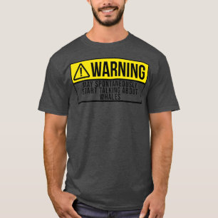 Kann spontan anfangen, über Wale zu sprechen T-Shirt