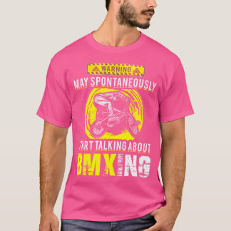 Kann spontan beginnen, über BMX zu sprechen T-Shirt