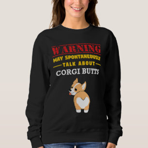 Kann spontan über Corgi-Hintern-Hund sprechen Sweatshirt