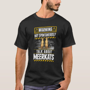 Kann spontan über Meerkats sprechen T-Shirt