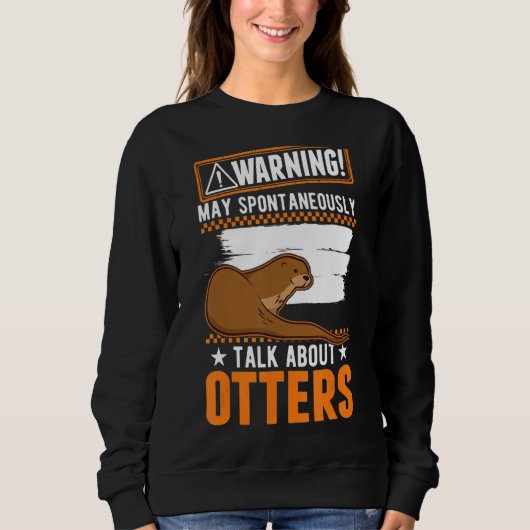 Kann spontan über Otters sprechen Sweatshirt (Vorderseite)