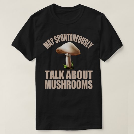 Kann spontan über Pilze sprechen T-Shirt (Design vorne)