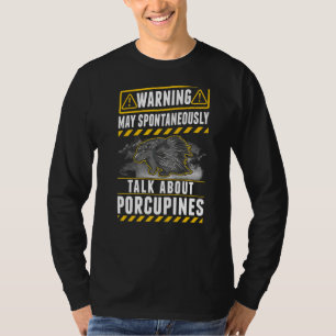 Kann spontan über Porcupines sprechen T-Shirt