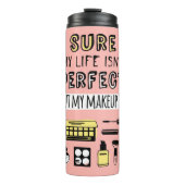 Kann Sure Make-up ist nicht perfekt Thermosbecher (Vorderseite)
