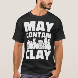 Kann Ton Keramik Lustige Töpferei Enthalten T-Shirt