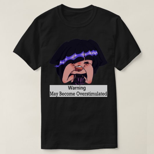 Kann überstimuliert werden 2 T-Shirt (Design vorne)