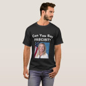 Kannst du Faschist sagen? T - Shirt (Vorne ganz)