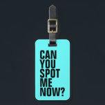 Kannst du mich jetzt entdecken? Funny Luggage Tag  Gepäckanhänger<br><div class="desc">Dieses hellblaue Gepäckanhänger hilft Ihnen beim Auffinden Ihres Gepäcks. Personalisieren Sie den Rücken mit Ihren Kontaktinformationen,  falls Ihre Tasche verloren geht. Um die Farbe des Tags zu ändern,  klicken Sie einfach auf die Schaltfläche Anpassen.</div>