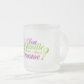 Kannst du so Phantastisch umgehen? Mattglastasse (VorderseiteRechts)