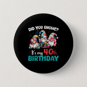 Kannten Sie meinen 40. Geburtstag 40 Jahre alter G Button