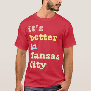 Kansas City Liebhaber Es ist besser in Kansas City T-Shirt