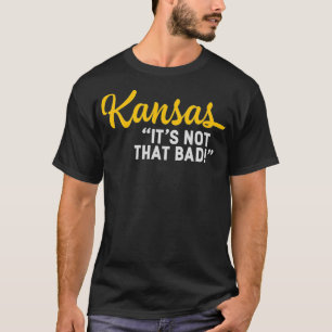 Kansas ist nicht so schlecht lustig unterschätzt  T-Shirt