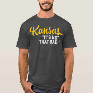 Kansas seine nicht so schlechte Funny unterschätz T-Shirt