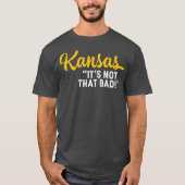 Kansas seine nicht so schlechte Funny unterschätzt T-Shirt (Vorderseite)