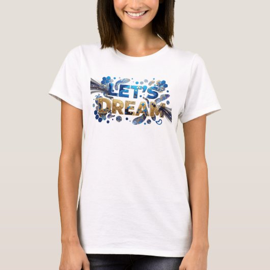 Kantiges Blau LET'S DREAM Statement T-Shirt (Vorderseite)