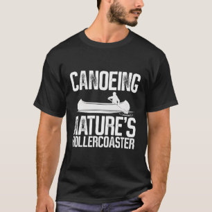 Kanufahrt Natur Rollercoaster Kayak Kanu T-Shirt